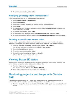 Page 479. To confirm your selection, select 
Enter.
Modifyinggridtestpatterncharacteristics
Modif
y the characteristics for the associated gridl test patterns.
1. Select  MENU > Admin > Diagnostics.
2. Select  Test Pattern .
3. Select one of the grid test patterns: SQUARE GRID or DIAGONAL GRID.
4. Select  Enter.
5. To change the pitch of the grid test pattern, select  Test Pattern Grid Pitch and adjust the
slider to the value you want.
6. To confirm your selection, select  Enter.
7. To change the color of...