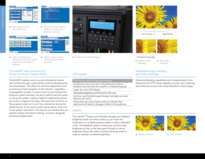 Page 8 
lCD keypad
This easy-to-use LCD keypad includes:
Contextual menus provide a fully-featured, intuitive 
interface that removes the need for a cluttered keypad
Large, four line LCD display
Adjustable brightness and timed LCD off mode
Intuitive, user-friendly keypad design that lights up when 
features are active 
Active keys are color-coded amber to indicate that 
selections will result in changes visible to the audience
7
PowERFUl FEATURES
ChristienET web interface and  
Virtual on-Screen Display (oSD)...