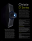 Page 2Christie® D Series delivers the performance and 
affordability you’re looking for in a single-lamp 
projection solution, while also offering many features 
unique to this series. You’ll find it simple to integrate 
with third-party control systems for flexibility in 
collaboration and presentation. These projectors 
are also compatible with a suite of lenses, including 
an Ultra Short Throw option that will be available 
in the Fall of 2015. The Ultra Short Throw lens will 
have a 0.38:1 throw ratio to...