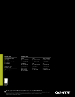 Page 4 
Corporate officesWorldwide offices
Christie Digital Systems USA, Inc  
USA – Cypress 
ph: 714 236 8610 
Christie Digital Systems Canada Inc. 
Canada – Kitchener 
ph: 519 744 8005
Independent sales 
consultant offices
Italy
ph: +39 (0) 2 9902 1161 Australia
ph: +61 (0) 7 3624 4888
Brazil
ph: +55 (11) 2548 4753
China (Beijing)
ph: +86 10 6561 0240 
China (Shanghai)
ph: +86 21 6278 7708 
Eastern Europe and  
Russian Federation
ph: +36 (0) 1 47 48 100 France
ph: +33 (0) 1 41 21 44 04 
Germany 
ph: +49 2161...