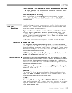 Page 10123(5$7,21
0LUDJH 8VHU·V 0DQXDO
6WHS  5HDGMXVW &RORU 7HPSHUDWXUH OHYHO RI UHGJUHHQEOXH LQ  =RQHV
D Return to Steps D & E and, if necessary, fine tune the zones so that they all
still exhibit a single color temperature.
&DQFHOLQJ %ULJKWQHVV 8QLIRUPLW\
If you do not want to use or apply Brightness Uniformity settings, delete the
checkmark from the “Uniformity Enable” checkbox at the top of the Brightness
Uniformity menu.
Occasionally the projector may encounter an error condition...