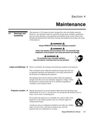 Page 104
!	
0LUDJH 8VHU·V 0DQXDO
This projector is CSA approved and is designed for safe and reliable operation.
However, safe operation cannot be assured by design alone; installers, maintainers,
and users must maintain a safe operating environment for the system. Please read
through and understand the following warnings and guidelines promoting safe usage
of the projector.
:$51,1*
$OZD\V 5(029( WKH OHQV ZKHQ VKLSSLQJ D SURMHFWRU
:$51,1*
1HYHU ORRN GLUHFWO\ LQWR WKH SURMHFWRU...