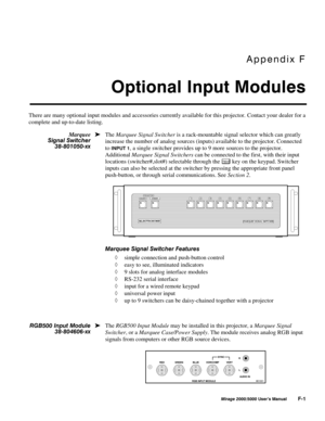 Page 146
&	!
0LUDJH 8VHU·V 0DQXDO)
There are many optional input modules and accessories currently available for this projector. Contact your dealer for a
complete and up-to-date listing.
The Marquee Signal Switcher is a rack-mountable signal selector which can greatly
increase the number of analog sources (inputs) available to the projector. Connected
to 
,1387 , a single switcher provides up to 9 more sources to the projector.
Additional Marquee Signal Switchers can be...