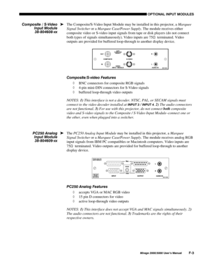 Page 148237,21$/ ,1387 028/(6
0LUDJH 8VHU·V 0DQXDO)
The Composite/S-Video Input Module may be installed in this projector, a Marquee
Signal Switcher or a Marquee Case/Power Supply. The module receives either
composite video or S-video input signals from tape or disk players (do not connect
both types of signals simultaneously). Video inputs are 75
6  terminated. Video
outputs are provided for buffered loop-through to another display device.
&RPSRVLWH6YLGHR )HDWXUHV
¡ BNC connectors for composite RGB...