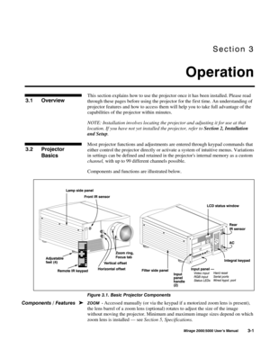 Page 37
&	
0LUDJH 8VHU·V 0DQXDO
This section explains how to use the projector once it has been installed. Please read
through these pages before using the projector for the first time. An understanding of
projector features and how to access them will help you to take full advantage of the
capabilities of the projector within minutes.
NOTE: Installation involves locating the projector and adjusting it for use at that
location. If you have not yet installed the projector, refer to...