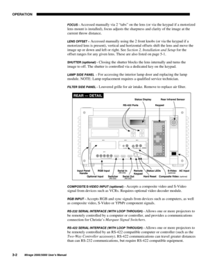 Page 3823(5$7,21

0LUDJH 8VHU·V 0DQXDO
)2&86  Accessed manually via 2 “tabs” on the lens (or via the keypad if a motorized
lens mount is installed), focus adjusts the sharpness and clarity of the image at the
current throw distance.
/(16 2))6(7 ² Accessed manually using the 2 front knobs (or via the keypad if a
motorized lens is present), vertical and horizontal offsets shift the lens and move the
image up or down and left or right. See Section 2, Installation and Setup for the
offset ranges for...