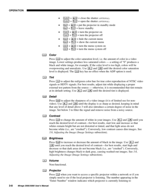 Page 4423(5$7,21

0LUDJH 8VHU·V 0DQXDO
x 6KXWWHU
 + 21 = close the shutter (OPTIONAL)
6KXWWHU
 + 2)) = open the shutter (OPTIONAL)
x 6WE\
 + 21 = put the projector in standby mode
6WE\
 + 2)) = leave standby
x 
3RZHU
 +
 21 = turn the projector on3RZHU
 + 2)) = turn the projector off
x 
0XWH
 + 21 = hide the current menu
0XWH
 + 2)) = show the current menu
x 
26
 + 21 = turn the menu system on
26
 + 2)) = turn the menu system off
&RORU
Press 
&RORU to adjust the color saturation level, i.e. the...