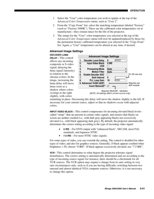 Page 7723(5$7,21
0LUDJH 8VHU·V 0DQXDO
1.
 Select the “User” color temperature you wish to update at the top of the
Advanced Color Temperature menu, such as “User 2”.
2.
 From the “Copy From” list, select the matching temperature labeled “Factory”
(such as “Factory 5400K”). These are the calibrated color temperatures set at
manufacture—they remain intact for the life of the projector.
3.
 The setups for the “User” color temperature you selected at the top of the
Advanced Color Temperature menu will...