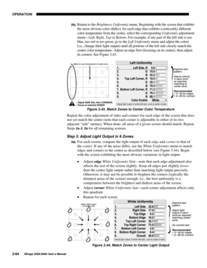 Page 10023(5$7,21

0LUDJH 8VHU·V 0DQXDO
E Return to the Brightness Uniformity menu. Beginning with the screen that exhibits
the most obvious color shift(s), for each edge that exhibits a noticeably different
color temperature from the center, select the corresponding Uniformity adjustment
menu—Left, Right, Top or Bottom. For example, if any part of the left side is too
blue, too red or too green, go to the Left Uniformity menu and adjust the colors
(i.e., change their light output) until all...