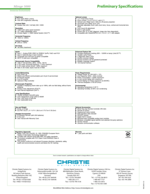 Page 2Mirage 5000
Immersive Environments
Preliminary Specifications
WorldWide Web Address: http://www.christiedigital.comNA/2001v1.0
Christie Digital Systems Inc
809 Wellington Street North,
Kitchener, Ontario.
Canada, N2G 4Y7
Tel: +1(519) 744-8005
1-800-265-2171
Fax: +1(519) 749-3136Christie Digital Systems Inc
37 Tannery Lane,
#03-05 Tannery House,
Singapore 347790.
Tel: +65-749 5525
Fax: +65-744 2900 Christie Digital Systems Inc
ImagePoint
58 Suttons Park Avenue,
Reading, Berkshire, RG6 1AZ.
United Kingdom...