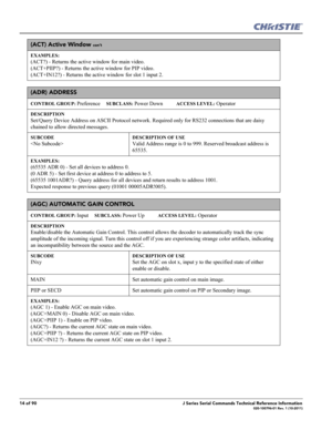 Page 1414 of 90J Series Serial Commands Technical Reference Information020-100796-01 Rev. 1 (10-2011)
(ACT) Active Window con’t
EXAMPLES:
(ACT?) - Returns the active window for main video. 
(ACT+PIIP?) - Returns the active window for PIP video. 
(ACT+IN12?) - Returns the active window for slot 1 input 2. 
(ADR) ADDRESS 
CONTROL GROUP: Preference     SUBCLASS: Power Down           ACCESS LEVEL: Operator
DESCRIPTION
Set/Query Device Address on ASCII Protocol network. Required only for RS232 connections that are...