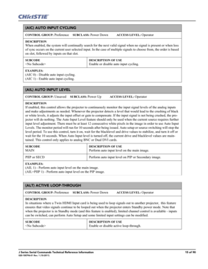 Page 15J Series Serial Commands Technical Reference Information15 of 90020-100796-01 Rev. 1 (10-2011)
(AIC) AUTO INPUT CYCLING 
CONTROL GROUP: Preference     SUBCLASS: Power Down           ACCESS LEVEL: Operator
DESCRIPTION
When enabled, the system will continually search for the next valid signal when no signal is present or when loss 
of sync occurs on the current user selected input. In the case of multiple signals to choose from, the order is based 
on slot, followed by inputs on that slot. 
SUBCODE...