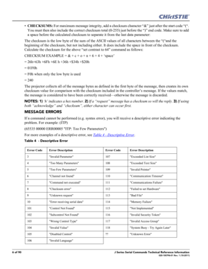 Page 66 of 90J Series Serial Commands Technical Reference Information020-100796-01 Rev. 1 (10-2011)
•CHECKSUMS: For maximum message integrity, add a checksum character “&” just after the start code “(“. 
You must then also include the correct checksum total (0-255) just before the “)” end code. Make sure to add 
a space before the calculated checksum to separate it from the last data parameter: 
The checksum is the low byte of the sum of the ASCII values of all characters between the “(“and the 
beginning of...