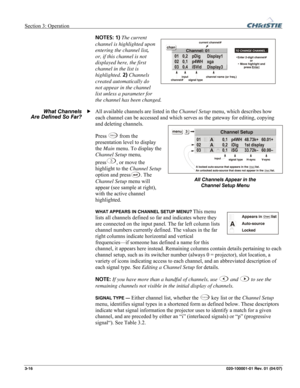 Page 45Section 3: Operation  
3-16 020-100001-01 Rev. 01 (04/07) 
NOTES: 1) The current 
channel is highlighted upon 
entering the channel list, 
or, if this channel is not 
displayed here, the first 
channel in the list is 
highlighted. 2) Channels 
created automatically do 
not appear in the channel 
list unless a parameter for 
the channel has been changed. 
All available channels are listed in the Channel Setup menu, which describes how 
each channel can be accessed and which serves as the gateway for...