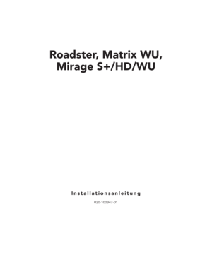 Page 3Roadster, Matrix WU,
Mirage S+/HD/WU
Installationsanleitung
020-100347-01 