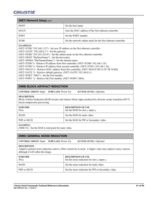 Page 61J Series Serial Commands Technical Reference Information61 of 90020-100796-01 Rev. 1 (10-2011)
(NET) Network Setup con’t
HOST Set the host name.
MAC0 Gets the MAC address of the first ethernet controller.
PORT Set the PORT number.
SUB0 Set the network subnet mask for the first ethernet controller.
EXAMPLES:
(NET+ETH0 192.168.1.35) - Set new IP address on the first ethernet controller. 
(NET+GATE 192.168.0.1) - Set the gateway. 
(NET+SUB0 255.255.255.0) - Set the subnet mask on the first ethernet...