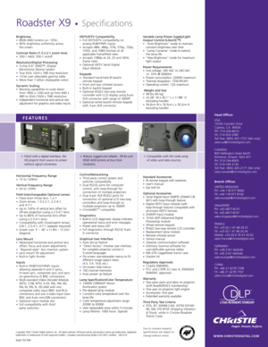 Page 2Brightness•8500 ANSI lumens (+/- 10%)•90% brightness uniformity across 
the screen
Contrast Ratio (1.5-2.2:1 zoom lens)•350:1 ANSI, 550:1 on/off
Resolution/Digital Processing•3-chip 0.9 DMD™‚ (Digital
Micromirror Device) system
•True XGA 1024 x 768 chip resolution•13-bit user selectable gamma table•More than 1 billion displayable colors
Dynamic Scaling•Resizing capabilities to scale down
from 1600 x 1200 and up from 640 x
480 to XGA (1024 x 768) resolution
•Independent horizontal and vertical size...