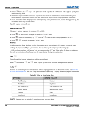 Page 403-6RPMX/RPMSP-D132U & RPMSP-D180U User Manual020-100245-03 Rev. 1 (11-2010)
Section 3: Operation
• Power   and OSD   keys —are “press-and-hold” keys that do not function with a typical quick press-
and-release key press. 
• Hold arrow keys down for continuous adjustment/movement in one direction. In serial networks, pause 
briefly between adjustments to make sure that more distant projectors can keep up with the commands.
• If you press a key while the projector is still responding to the previous...