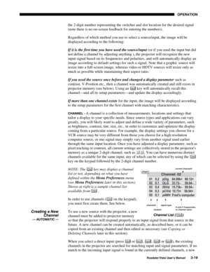 Page 60OPERATION
Roadster/Vista User’s Manual3-19
the 2-digit number representing the switcher and slot location for the desired signal
(note there is no on-screen feedback for entering the numbers).
Regardless of which method you use to select a source/input, the image will be
displayed according to the following:
If it is the first time you have used the source/input (or if you used the input but did
not define a channel by adjusting anything ), the projector will recognize the new
input signal based on its...