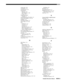 Page 152INDEX
Roadster/Vista User’s ManualINDEX-3
Lamp Limit, 3-48
Lamp Menu, 3-47
Lamp Message, 3-47
Lamp Modes
Intensity, 3-48
Max Brightness, 3-48
Power, 3-48
Lamp Replacement
Warning, 4-2
Lamp Replacement Procedure, 4-4
Lamp Serial Number, 3-47, 4-8
Language, 3-41
LCD Status Display, 3-4
LEDs, Status, 3-4, 3-56
Lens
Calibration, 3-11
Centering, 3-12
Cleaning, 4-3
Motorized Functions, 3-10
Offset Adjustment, 2-25
Types Available and Specs, 
5-1
Lens Control Menu, 3-11
Lens Installation/Replacement, 4-9
Lens...