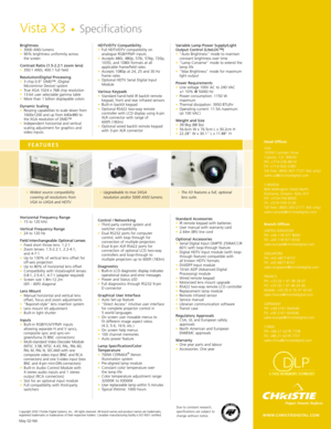 Page 2Brightness•3000 ANSI lumens•90% brightness uniformity across 
the screen
Contrast Ratio (1.5-2.2:1 zoom lens)•350:1 ANSI, 400:1 full field
Resolution/Digital Processing•3 chip 0.9 DMD™‚ (Digital
Micromirror Device) system
•True XGA 1024 x 768 chip resolution•13-bit user selectable gamma table•More than 1 billion displayable colors
Dynamic Scaling•Resizing capabilities to scale down from
1600x1200 and up from 640x480 to
the XGA resolution of DMD™
•Independent horizontal and vertical
scaling adjustment for...