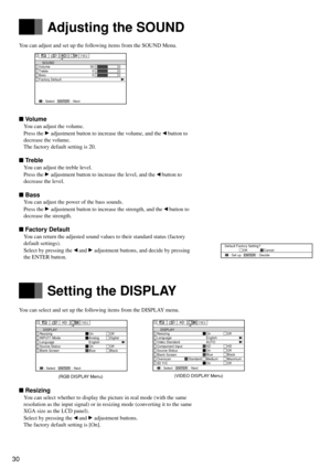 Page 3030
You can adjust and set up the following items from the SOUND Menu.
Volume
You can adjust the volume.
Press the 
 adjustment button to increase the volume, and the  button to
decrease the volume.
The factory default setting is 20.
Treble
You can adjust the treble level.
Press the 
 adjustment button to increase the level, and the  button to
decrease the level.
Bass
You can adjust the power of the bass sounds.
Press the 
 adjustment button to increase the strength, and the  button to
decrease the...