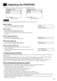 Page 2929
English Français
Deutsch
Español
You can adjust, select and set up the following items from the POSITION Menu.
Important
• The position cannot be adjusted when DIGITAL RGB is selected as the input source.
Horiz. Position
You can adjust the horizontal position of the image.
Adjust by pressing the 
 and  adjustment buttons.
Vert. Position
You can adjust the vertical position of the image.
Adjust by pressing the 
 and  adjustment buttons.
(If you move the image up a long way, it may become distorted,...