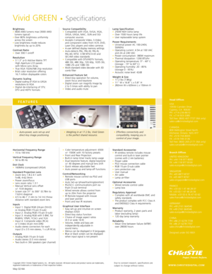 Page 2Brightness•3600 ANSI lumens max (3000 ANSI
lumens typical) 
•Over 80% brightness uniformity 
across the screen 
•Low brightness mode reduces
brightness by up to 20% 
Contrast Ratio •Over 300:1 on/off 
Resolution •3 1.3 p-Si Adctive Matrix TFT 
High Aperture LCD panels 
with Micro Lens Array 
•True XGA 1024x768 chip resolution  •8-bit color resolution offering 
16.7 million displayable colors 
Dynamic Scaling•Digital scaling of VGA to UXGA
resolutions to XGA 
•Digital de-interlacing of STV, 
DTV and HDTV...