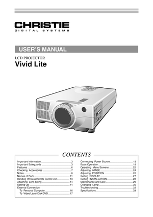 Page 1USER’S MANUAL
LCD PROJECTOR
Vivid Lite
Important Information ........................................... 3
Important Safeguards .......................................... 3
Features ............................................................... 6
Checking  Accessories ......................................... 7
Notes .................................................................... 8
Names of Parts .................................................. 11
Handling  Wireless Remote Control Unit...