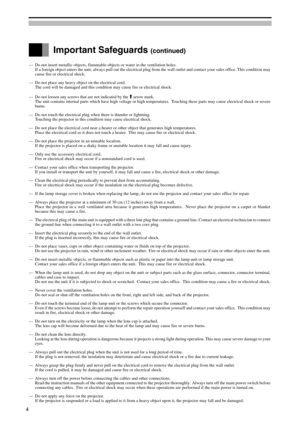 Page 4––Do not insert metallic objects, flammable objects or water in the ventilation holes.
If a foreign object enters the unit, always pull out the electrical plug from the wall outlet and contact your sales office. This condition may
cause fire or electrical shock.
––Do not place any heavy object on the electrical cord.
The cord will be damaged and this condition may cause fire or electrical shock.
––Do not loosen any screws that are not indicated by the 
 arrow mark.
The unit contains internal parts which...