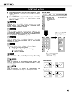 Page 3535
SETTING
Ceiling
When this function is “On,” picture is top / bottom and left / right
reversed.  This function is used to project the image from a ceiling
mounted projector.
Rear
When this function is “On,” picture is left / right reversed.  This
function is used to project the image to a rear projection screen.
Ceiling function
Rear function
Keystone
When the image is distorted vertically, select Keystone.  ON-
SCREEN MENU disappears and Keystone dialog box is displayed.
Correct keystone distortion by...