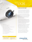 Page 1Vivid
LX26
Project your best image™
The Vivid LX26 is the perfect high-quality multimedia projector
to bridge the gulf between lightweight micro-portables for the
professional presenter on the move and an affordable installed
AV solution for boardrooms, conference and training rooms.
The LX26 delivers a level of installation flexibility not offered by
other projectors in this class, with a suite of user interchangeable
lenses (for rear projection and ceiling mounting) and the ability
to control the Vivid...