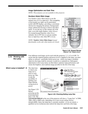 Page 107 OPERATION 
 
Roadie 25K User’s Manual 3-51 
Image Optimization AND Fade Time 
NOTE: These features are not available in this projector. 
Numbers Select Main Image 
Use Numbers Select Main Image to use the 
numeric keys #1-8 as input keys. This remapping 
of the keypad (see right) can be particularly 
useful with PIP displays, providing a convenient 
shortcut for changing the primary (background) 
image without first having to return to the Main 
menu. To use the keys in this manner all of the 
time,...