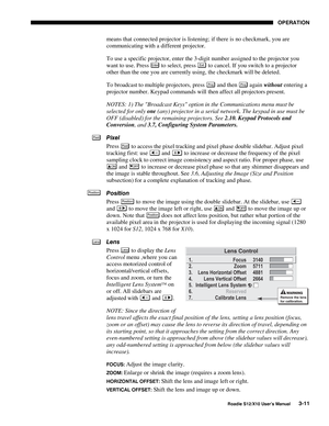 Page 46OPERATION
Roadie S12/X10 User’s Manual3-11
means that connected projector is listening; if there is no checkmark, you are
communicating with a different projector.
To use a specific projector, enter the 3-digit number assigned to the projector you
want to use. Press 
Enter to select, press Exi t to cancel. If you switch to a projector
other than the one you are currently using, the checkmark will be deleted.
To broadcast to multiple projectors, press 
Proj and then Proj again without entering a
projector...