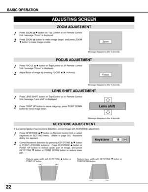 Page 2222
KEYSTONE ADJUSTMENT
1Press KEYSTONE /button on Remote Control Unit or select
Keystone on SETTING menu.  (Refer to page 39.)  Keystone
dialog box appears.
2Correct keystone distortion by pressing KEYSTONE /button
or POINT UP/DOWN button(s).  Press KEYSTONE 
button or
POINT UP button to reduce upper part of image, and press
KEYSTONE 
button or POINT DOWN button to reduce lower
part.  
Reduce upper width with KEYSTONE button or
POINT UP button.  Reduce lower width with KEYSTONE button or
POINT...