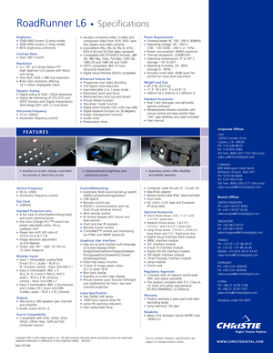 Page 2Copyright 2003 Christie Digital Systems, Inc.. All rights reserved. All brand names and product names are trademarks,
registered trademarks or tradenames of their respective holders.   MIL5424Due to constant research, specifications are
subject to change without notice.Mar 03-NA
Brightness•5200 ANSI lumens (2-lamp mode) •2600 ANSI lumens (1-lamp mode)•85% brightness uniformity 
Contrast Ratio •Over 700:1 on/off 
Resolution •3 x 1.8 p-Si Active Matrix TFT 
High Aperture LCD panels with Micro
Lens Array...