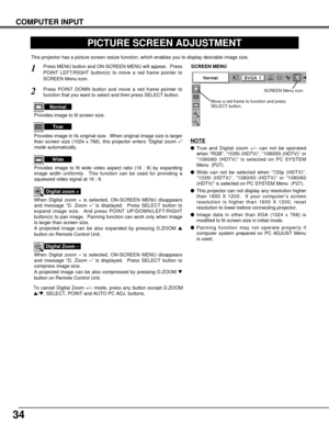 Page 3434
COMPUTER INPUT
PICTURE SCREEN ADJUSTMENT
This projector has a picture screen resize function, which enables you to display desirable image size.
Press MENU button and ON-SCREEN MENU will appear.  Press
POINT LEFT/RIGHT button(s) to move a red frame pointer to
SCREEN Menu icon.
When Digital zoom + is selected, ON-SCREEN MENU disappears
and message “D. Zoom +” is displayed.  Press SELECT button to
expand image size.  And press POINT UP/DOWN/LEFT/RIGHT
button(s) to pan image.  Panning function can work...