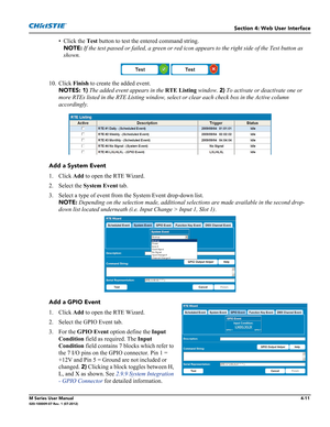 Page 123Section 4: Web User Interface
M Series User Manual4-11020-100009-07 Rev. 1 (07-2012)
• Click the Test button to test the entered command string. 
NOTE: If the test passed or failed, a green or red icon appears to the right side of the Test button as 
shown.
10. Click Finish to create the added event. 
NOTES: 1) The added event appears in the RTE Listing window. 2) To activate or deactivate one or 
more RTEs listed in the RTE Listing window, select or clear each check box in the Active column...