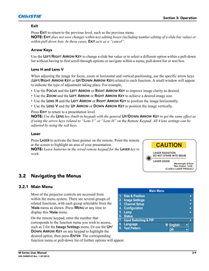 Page 61Section 3: Operation
M Series User Manual3-9020-100009-07 Rev. 1 (07-2012)
Exit
Press E
XIT to return to the previous level, such as the previous menu. 
NOTE: E
XIT does not save changes within text editing boxes (including number editing of a slide bar value) or 
within pull-down lists. In these cases, E
XIT acts as a “cancel”.
Arrow Keys 
Use the L
EFT/RIGHT ARROW KEY to change a slide bar value or to select a different option within a pull-down 
list without having to first scroll through options or...