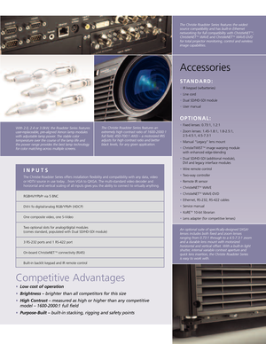 Page 3Competitive Advantages
•Low cost of operation
•Brightness – brighter than all competitors for this size
•
High Contrast – measured as high or higher than any competitive
model – 16002000:1 full field
•
PurposeBuilt – builtin stacking, rigging and safety points
With 2.0, 2.4 or 3.0kW, the Roadster Series features
userreplaceable, prealigned Xenon lamp modules
with adjustable lamp power. The stable color
temperatureover the course of the lamp life and
the power range provides the best lamp technology
for...