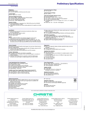 Page 2Roadster S4
Rental Staging
Preliminary Specifications
WorldWide Web Address: http://www.christiedigital.comNA/2000v2.0
Christie Digital Systems Inc
809 Wellington Street North,
Kitchener, Ontario.
Canada, N2G 4Y7
Tel: +1(519) 744-8005
1-800-265-2171
Fax: +1(519) 749-3136Christie Digital Systems Inc
37 Tannery Lane,
#03-05 Tannery House,
Singapore 347790.
Tel: +65-749 5525
Fax: +65-744 2900 Christie Digital Systems Inc
ImagePoint
58 Suttons Park Avenue,
Reading, Berkshire, RG6 1AZ.
United Kingdom
Tel: +44...