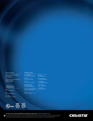 Page 16For the most current specification information, please visit www.christiedigital.com Copyright 2009 Christie Digital Systems USA, Inc. All rights reserved. All brand names and product names are trademarks, registered trademarks  
or tradenames of their respective holders. Canadian manufacturing facility is ISO 9001 and 14001\
 certified. Performance specifications are typical.  
Due to constant research, specifications are subject to change without notice. Printed in Canada on recycled paper. 2488 Jun...