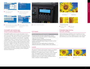 Page 76
Powe
Rful featu
ReS
 
l
CD keypad
This easy-to-use LCD keypad includes:
Contextual menus provide a fully-featured, intuitive 
interface that removes the need for a cluttered keypad
Large, four line LCD display
Adjustable brightness and timed LCD off mode
Intuitive, user-friendly keypad design that lights up when 
features are active 
Active keys are color-coded amber to indicate that 
selections will result in changes visible to the audience
Christienet web interface and  
V irtual  o n-Screen Display...