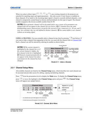 Page 60Section 3: Operation
M-Series User Manual3-16020-100009-01 Rev.1 (07/08)
When you select a direct input ( ,  ,  , or  ), any existing channels in the projector are 
searched for matching input and signal parameters – this only occurs if Auto Source is enabled on 
these channels. If no match to the incoming input signal is found in currently defined channels, a new 
channel is temporarily created based on factory-defined defaults for this type of signal. The channel 
number assigned is the lowest...