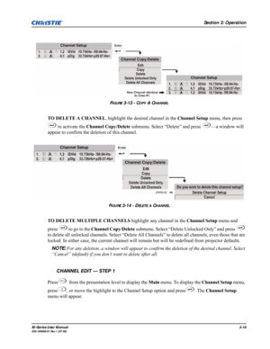 Page 62Section 3: Operation
M-Series User Manual3-18020-100009-01 Rev.1 (07/08)
FIGURE 3-13 - COPY A CHANNEL
TO DELETE A CHANNEL, highlight the desired channel in the Channel Setup menu, then press 
 to activate the Channel Copy/Delete submenu. Select “Delete” and press  —a window will 
appear to confirm the deletion of this channel.
FIGURE 3-14 - DELETE A CHANNEL
TO DELETE MULTIPLE CHANNELS highlight any channel in the Channel Setup menu and 
press   to go to the Channel Copy/Delete submenu. Select “Delete...