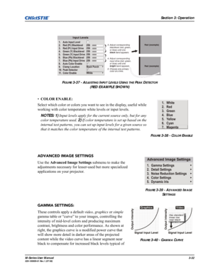 Page 76Section 3: Operation
M-Series User Manual3-32020-100009-01 Rev.1 (07/08)
FIGURE 3-37 - ADJUSTING INPUT LEVELS USING THE PEAK DETECTOR
(RED EXAMPLE SHOWN)
•COLOR ENABLE: 
Select which color or colors you want to see in the display, useful while 
working with color temperature white levels or input levels.
NOTES: 1) Input levels apply for the current source only, but for any 
color temperature used. 2) If color temperature is set up based on the 
internal test patterns, you can set up input levels for a...