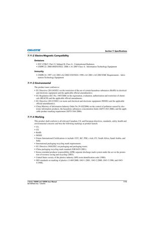 Page 153Section 7: Specifications
J Series 1000W and 1200W User Manual7-13020-100706-02  Rev. 1  (03-2014)
7.11.2 Electro-Magnetic Compatibility
Emissions
• FCC CFR47, Part 15, Subpart B,  Class A - Unintentional Radiators
• CISPR 22: 2008-09/EN55022: 2006 + A1:2007 Class A - Information Technology Equipment
Immunity • CISPR 24: 1997 +A1:2001+A2:2002/ EN55024: 19 98 +A1:2001 +A2:2003 EMC Requirements - Infor-
mation Technology Equipment
7.11.3 Environmental
The product must conform to:
• EU Directive...