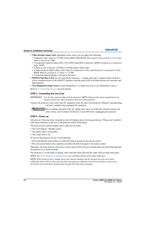 Page 202-4J Series 1000W and 1200W User Manual020-100706-02  Rev. 1  (03-2014)
Section 2: Installation and Setup
•Video Decoder Input Card : depending on the source you can apply the following;
• Composite video source to 1-CVBS, using a BNC Cable 
NOTE:  Same signal can be used on 4, 5 or 6 when 
input is selected as CVBS.
• A component signal on Inputs 4(Pr), 5(Y), 6(Pb) using BNC Connectors. 
NOTE:  Grouped as a component 
input, YPbPr .
• S-Video to one of the two, 2-SVID or 3-SVID using S-Video cable.
•...