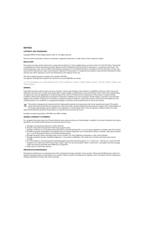 Page 4NOTICES 
COPYRIGHT AND TRADEMARKS 
Copyright ©2014 Christie Digital Systems USA, Inc. All rights reserved.
All brand names and product names are trademarks, registered trademarks or trade names of their respective holders.
REGULATORY
The product has been tested and found to comply with the limits for a Class A digital device, pursuant to Part 15 of the FCC Rules. These limits 
are designed to provide reasonable protection against harmful  interference when the product is operated in a commercial environ...