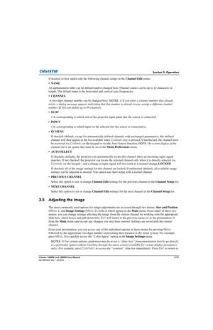 Page 67Section 3: Operation
J Series 1000W and 1200W User Manual3-17020-100706-02  Rev. 1  (03-2014)
If desired, review and/or edit the following channel setups in the Channel Edit  menu:
• NAME  
An alphanumeric label can be defined and/or changed  here. Channel names can be up to 12 characters in 
length. The default name is the horizontal and vertical sync frequencies.
• CHANNEL
 A two-digit channel number can be changed here. 
NOTES: 1)  If you enter a channel number that already 
exists, a dialog message...